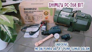 Unboxing Pompa Air Sumur Dalam Shimizu PC 268-BIT  Mesin Air Jetpump