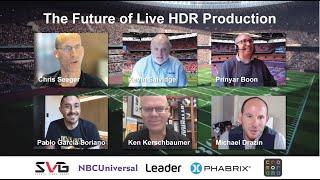 The Future of Live HDR Production A Talk with 6 Broadcast Industry Experts