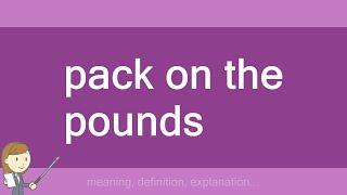 pack on the pounds