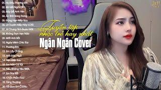 NGÂN NGÂN COVER  Tuyển Tập Những Bài Hát Nhạc Trẻ Hay Nhất Của Ngân Ngân  Nhạc Trẻ 2023 Hay Nhất