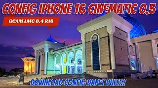 Bisa Cinematic+0.5 ‼️ Gcam Lmc 8.4 r18 Config iPhone 16 Cinematic 0.5 Support Ultrawide Video Stabil