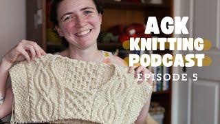 AGK Knitting Podcast  Episode 5  WIP check-in new cabled sweater & gender-inclusive sizing