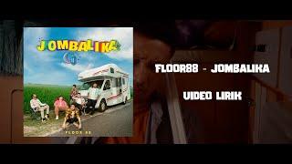 FLOOR 88 - JOMBALIKA VIDEO LIRIK