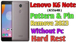 Lenovo K6 Note Pattern Lock Pin Lock Or Password  Lock Remove Without PC  K6 Note K53a48 reset