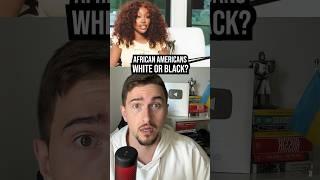 Are African Americans Actually WHITE?