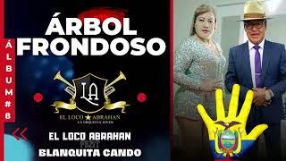 EL LOCO ABRAHAN feat BLANQUITA CANDO \\ÁRBOL FRONDOSO\\ D.R.A VOL. 8 Año 2015
