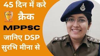 How To Crack MPPSC  planing and advice  45 days strategy  NICS  by DSP Surabhi meena