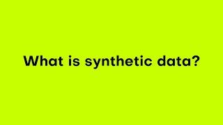 Synthetic data tutorial What is synthetic data?