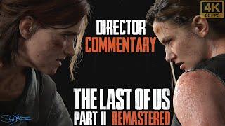 The Last of Us Part II Remastered - Director Commentary - Full Cinematics 4k 60fps