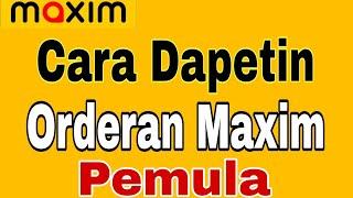 Cara Mendapatkan Orderan Maxim Pemula  Tutorial Maxim Driver