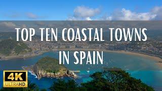 Top 10 Coastal Towns In Spain - 4K Travel Video