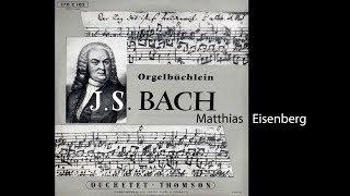 J.S. Bach - Orgelbüchlein - Matthias Eisenberg И.С. Бах - Органная книжечка