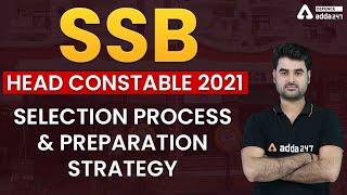 SSB Head Constable Selection Process & Preparation Strategy  SSB Head Constable Selection Process