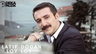 Latif Doğan-Loy Loy DEKA MÜZİK