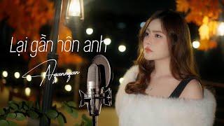 LẠI GẦN HÔN ANH - BẰNG KIỀU  Ngân Ngân Cover HAY NHẤT TỪ TRƯỚC ĐẾN NAY