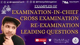 Court examples of Examination-in-chief cross examination re-examination and leading questions