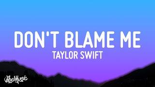 Taylor Swift - Dont Blame Me Lyrics