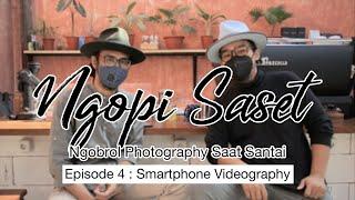 Ngopi Saset Ep.4  Ngobrol Photography Saat Santai  Smartphone Videography with DANANG PEPE