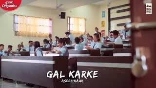 GAL KARKE - Asees Kaur  Siddharth Nigam  Anushka Sen  Gaana Originals  Latest Punjabi Song 2019