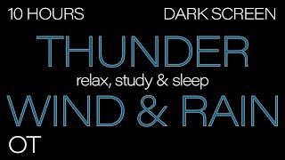 Thunder Wind & Rain for Sleeping DARK SCREEN  Thunderstorm & Howling Wind Ambience  10 HOURS