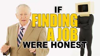 If Job Searching Were Honest  Honest Ads LinkedIn ZipRecruiter Indeed Parody