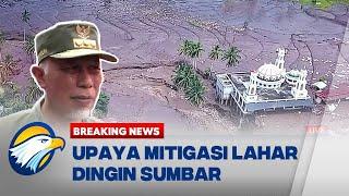 BREAKING NEWS - Upaya Mitigasi Pemprov Sumatra Barat Dalam Penanggulangan Bencana Lahar Dingin