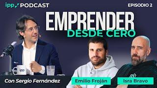 IPP Podcast #2  Emprender desde Cero - con Sergio Fernández Isra Bravo y Emilio Froján