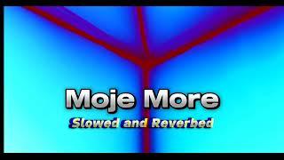 Moje More slowed and Reverbed  Moye Moye slowed and Reverbed