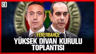 FENERBAHÇE YÜKSEK DİVAN KURULU TOPLANTISI