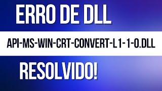 Erro API-MS-WIN-CRT-CONVERT-L1-1-0.DLL Resolvido