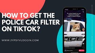 How to get the Police Car filter on TikTok