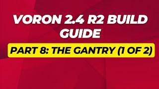 VORON 2.4 R2 Build Guide Gantry Assembly from Scratch Part 12