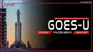 LIVE SpaceX Falcon Heavy GOES-U Launch