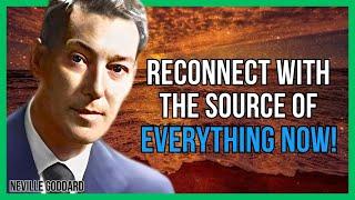 THE POWER OF RECONNECTING WITH THE SOURCE UNVEILED  NEVILLE GODDARD  LAW OF ATTRACTION