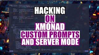 Hacking On Xmonad - Custom Prompts And Server Mode