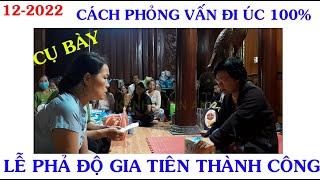 CÔ ĐỒNG SINH GỌI HỒN   12 -2022 CỤ BÀY CÁCH ĐI PHỎNG VẤN SANG ÚC 100% PHẢ ĐỘ GIA TIÊN THÀNH CÔNG