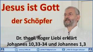 Jesus ist Gott der Schöpfer - Dr. Roger Liebi erklärt Joh.13 und Joh.1033-34
