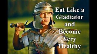 Eat Like a Gladiator and Become Very Healthy