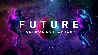 Future - Astronaut Chick Official Lyric Video