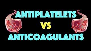 Antiplatelets vs Anticoagulants THEY ARE NOT THE SAME