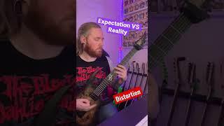 Expectation VS Reality Guitar Distortion