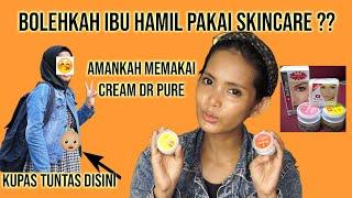 BOLEH KAH IBU HAMIL MEMAKAI CREAM DR PURE