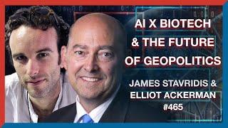 #465  Stavridis & Ackerman AI Biotech & Americas Fate in the 21st Century - The Realignment