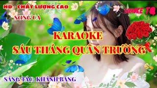 SÁU THÁNG QUÂN TRƯỜNG - KARAOKE.  SÁNG TÁC KHÁNH BĂNG.