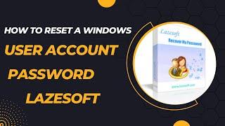 How to reset a Windows user account password in Lazesoft