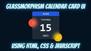 Glassmorphism Calendar Card  UI using HTML CSS & JavaScript ???