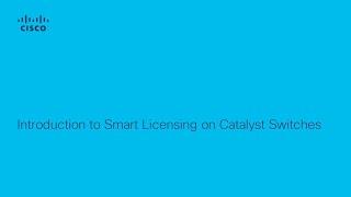 Introduction to Cisco Smart Licensing on Catalyst Switches