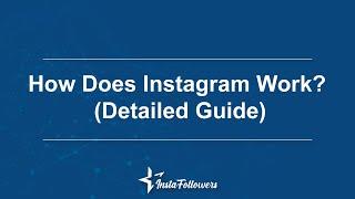 How Does Instagram Work? Detailed Guide- Instagram Support for Everyone