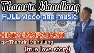 CINTA SAMPAI MATI - THAMRIN MANULLANG - cipt Thamrin Manullang