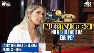 Um líder faz a diferença no resultado da equipe? Com Laura da Plano & House